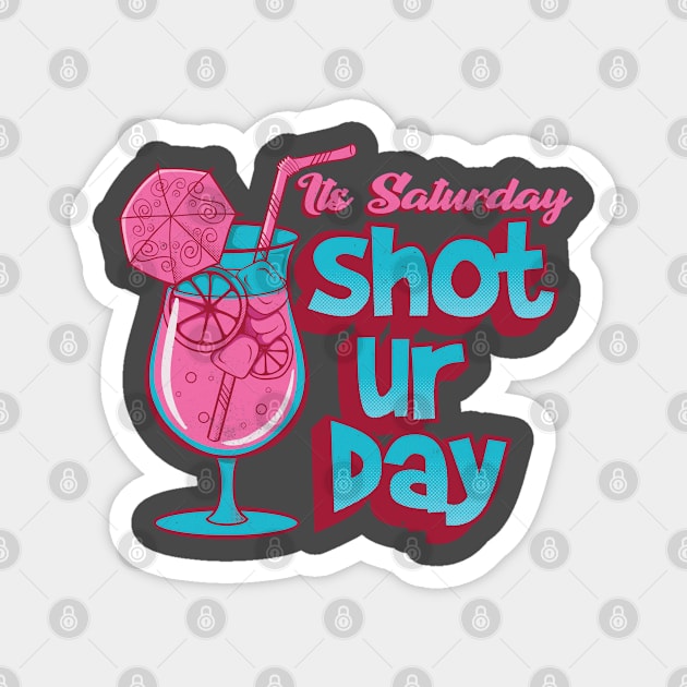 Its Saturday Shoturday Magnet by Pixeldsigns