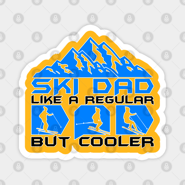 Ski Dad Like A Regular Dad But Cooler Magnet by sagitarius