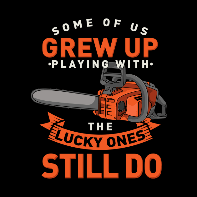 Woodworking Arborists Grew Up Playing With Chainsaw Carver by FunnyphskStore