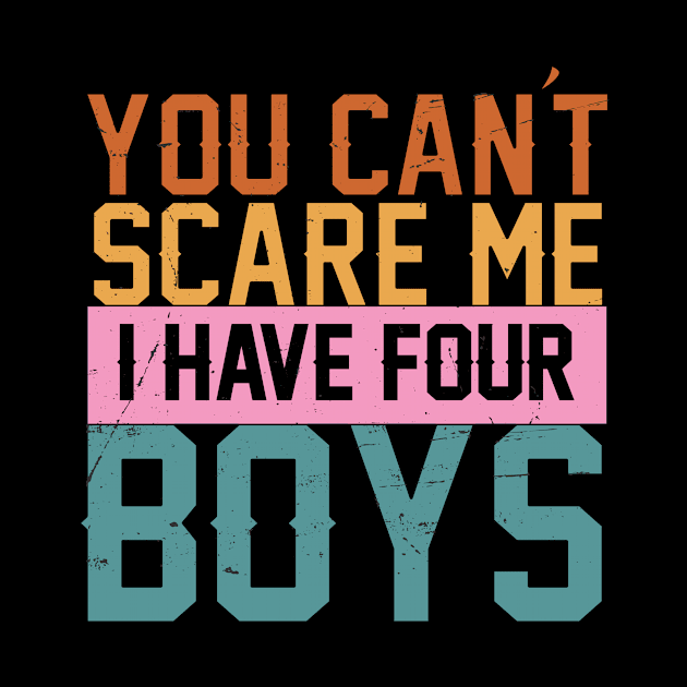 you cant scare me i have four boys by Charlotte123