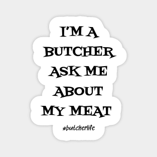 Funny Butcher T-Shirt | I'm a Butcher Ask Me About My Meat | BBQ Gifts | Butcher Gift | Butcher Dad | Master Butcher | Funny Butcher Quote Magnet