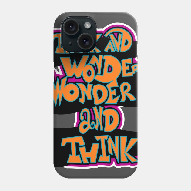 Think and wonder 2 Phone Case by Ari