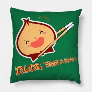 Dude, take a dump !! Pillow