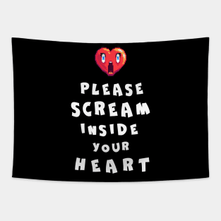 Please Scream Inside Your Heart Tapestry