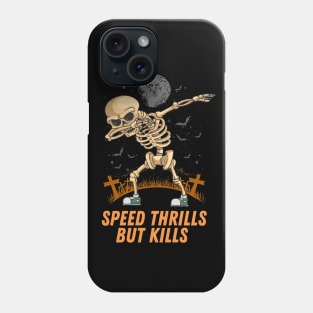 Speed Thrills But Kills Phone Case