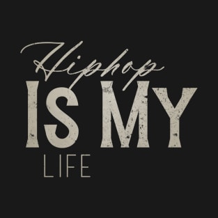 Hip Hop Is My Life T-Shirt