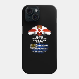 Northern Irish Grown With Uruguayan Roots - Gift for Uruguayan With Roots From Uruguay Phone Case