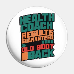 Health Coach Results Guaranteed Or Your Old Body Back Pin