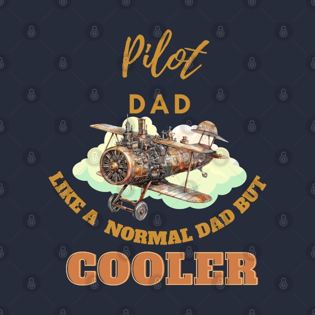 pilot dad like a normal dad but cooler by GraphGeek