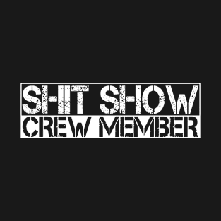 Funny Shit Show Crew Member Manager Boss T-Shirt