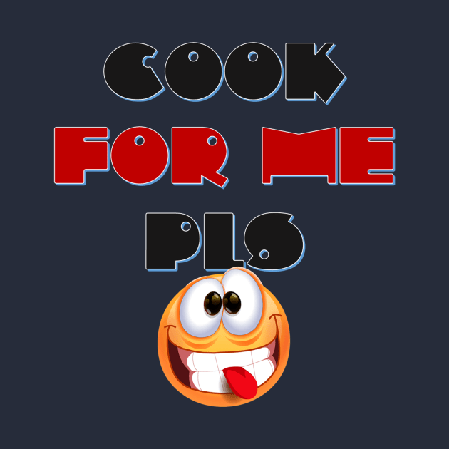 Cook For Me PLS by Swear Quotes Store