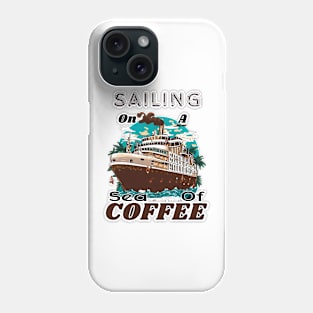 Sailing on a sea of coffee Phone Case