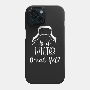 Winter Snow Holiday Gift / Is It Winter Break Yet / Funny Christmas Trip Quote Phone Case