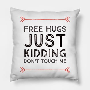 Free hugs just kidding dont touch me Pillow