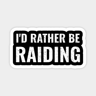 I'D Rather Be Raiding Gamer Distress Design Magnet