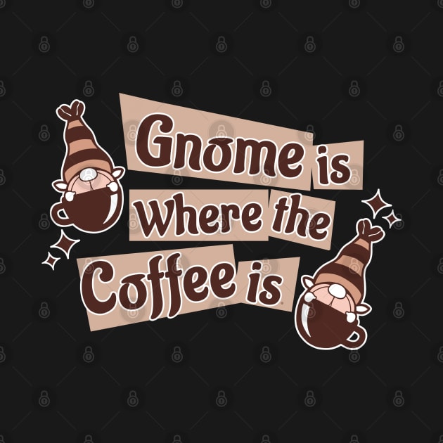 Gnome Is Where The Coffee Is by DaphInteresting