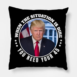 When the situation is dire you need your 45 Pillow