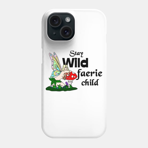 Stay Wild Faerie Child Phone Case by imphavok