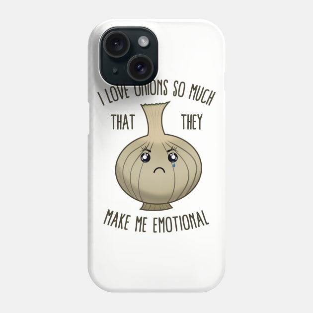 I Love Onions So Much That They Make Me Emotional Phone Case by KawaiinDoodle