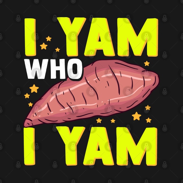 Funny Sweet Potato Pun I Yam Who I Yam by screamingfool