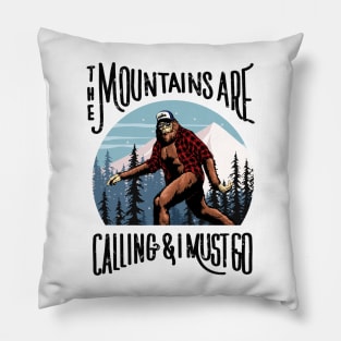 Bigfoot Sasquatch The Mountains Are Calling, And I Must Go Pillow