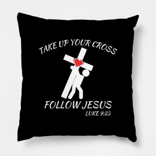 TAKE UP YOUR CROSS FOLLOW JESUS Pillow