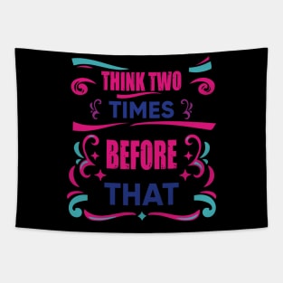 Think Two Times Before That Piece Of Advice Inspiration Gift Tapestry