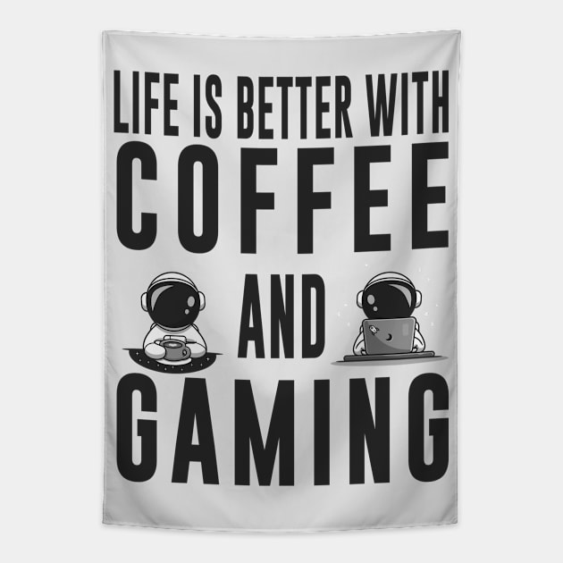 Life Is Better With Coffee And Gaming Tapestry by BicycleStuff