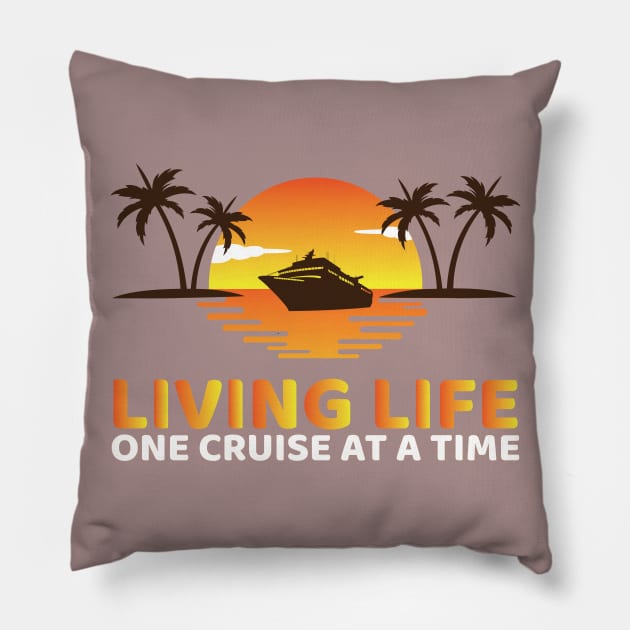 Living Life One Cruise At A Time Pillow by OffTheDome