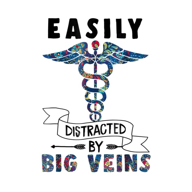 Easily distracted by big veins Funny Nurse Floral by Danielsmfbb