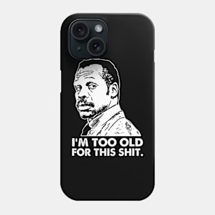 I'm Too Old For This Lethal Weapon 80's Movie Phone Case