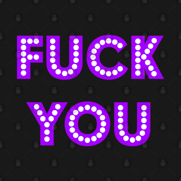 Fuck You! Purple Spotlights by Squeeb Creative