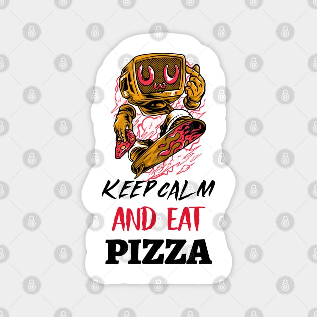 keep calm and eat pizza Magnet by Kongsepts