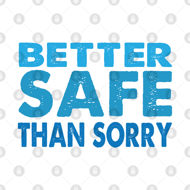 Better Safe Than Sorry by Jitterfly