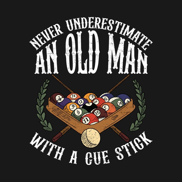 Never Underestimate An Old Man With A Cue Stick by creativity-w