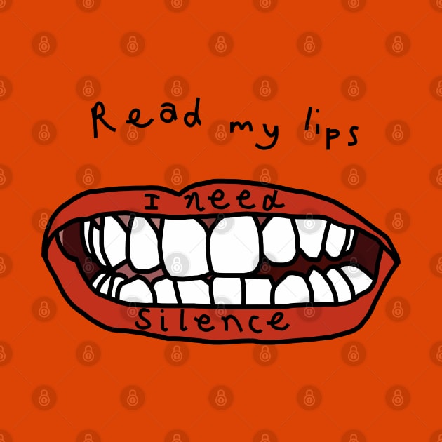 Read My Lips I Need Silence And Peace Funny Graphic by ellenhenryart