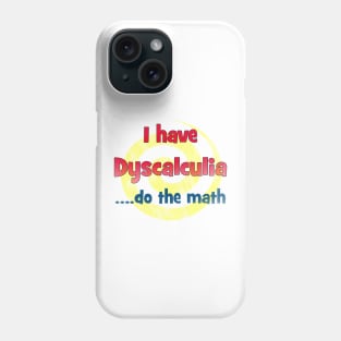 dyscalculia, do the math Phone Case