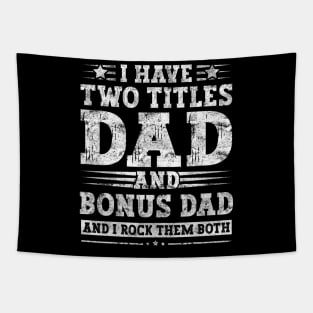 I Have Two Titles Dad And Bonus Dad And I Rock Them Both Tapestry