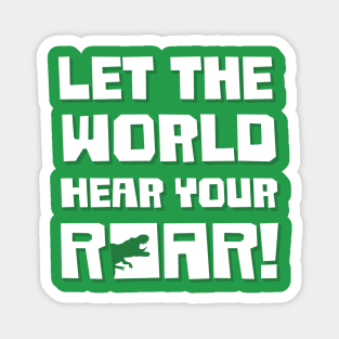 Let The World Hear Your Roar – Roaring T-Rex Dinosaur Design (White / Dark Shadow) Magnet