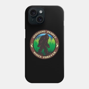 Bigfoot - Avoiding People Since Forever Phone Case