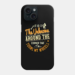 It Is The Unknown Around The Corner That Turns My Wheels Funny Phone Case