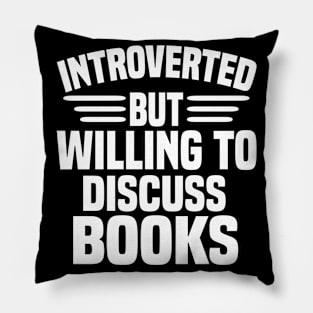 Introverted But Willing To Discuss Books Pillow