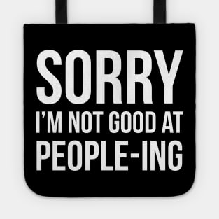 Sorry I'm Not Good At People-ing Tote