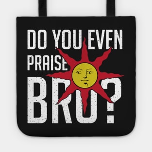 Do You Even Praise the Sun, Bro? Tote