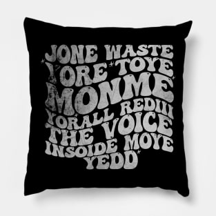 Jone Waste Yore Toye Monme T-Shirt, Unisex, Funny Shirt, Funny Gift for Her, Funny Gen Z Gift Gag Gift, Funny Gift for Him Pillow