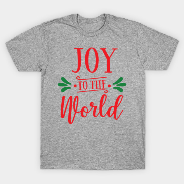 Joy to the world - Christmas - T-Shirt | TeePublic