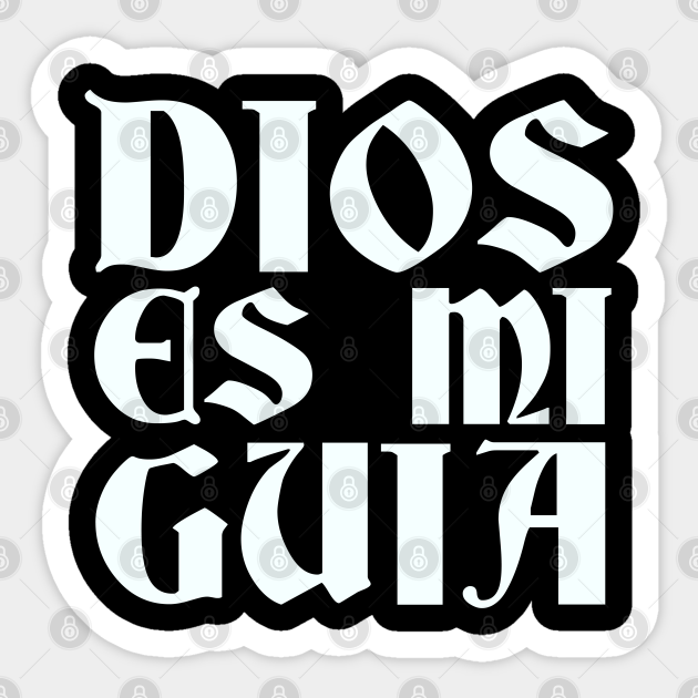 Dios Es Mi Guia God Is My Guide God Aufkleber Teepublic De