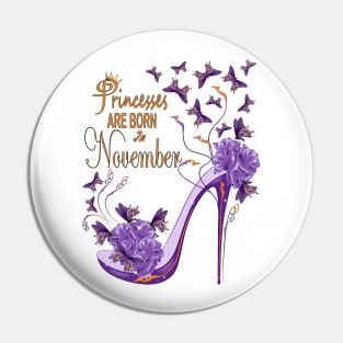 Princesses Are Born November Pin