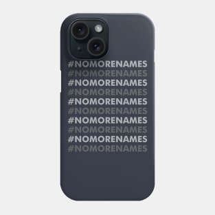 No more names Phone Case