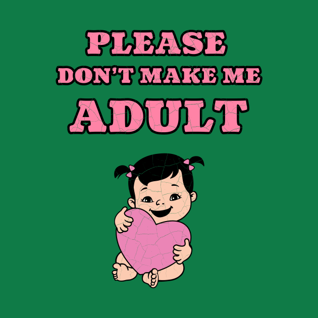 Kids Please Don't Make Me Adult Cute Funny Baby by klimentina